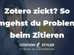 Zotero zickt? So umgehst du Probleme beim Zitieren